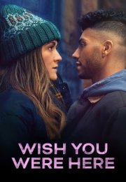 Wish You Were Here izle